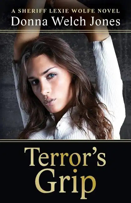 Terror's Grip: A Sheriff Lexie Wolfe Novel - Paperback