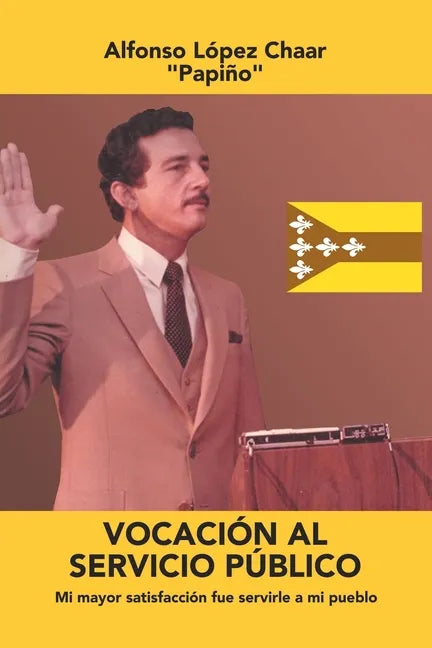 Vocación Al Servicio Público: Mi Mayor Satisfacción Fue Servirle a Mi Pueblo - Paperback