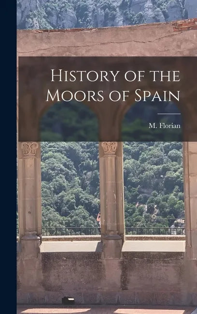 History of the Moors of Spain - Hardcover