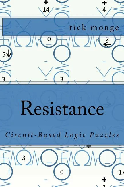 Resistance: Circuit-Based Logic Puzzles - Paperback