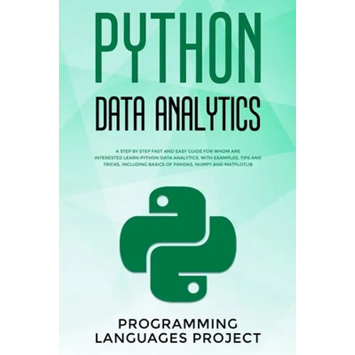 Python Data Analytics: A step by step fast and easy guide for whom are interested learn python data analytics. With examples, tips and tricks - Paperback