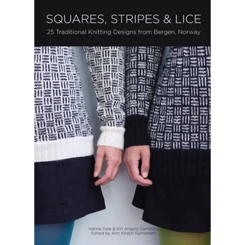 Squares, Stripes & Lice: 25 Traditional Knitting Designs from Bergen, Norway - Hardcover