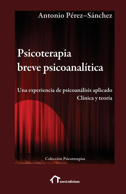 Psicoterapia breve psicoanalítica: Una experiencia de psicoanálisis aplicado. Clínica y teoría - Paperback