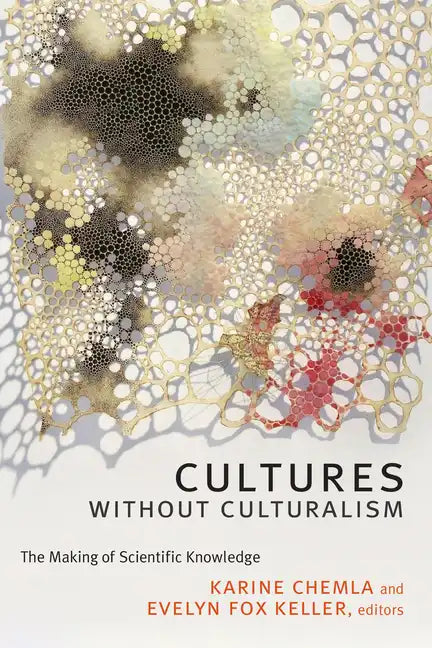 Cultures without Culturalism: The Making of Scientific Knowledge - Paperback