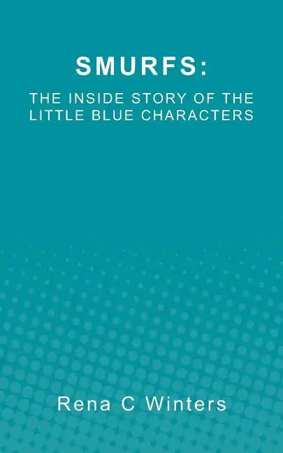 Smurfs: The Inside Story Of The Little Blue Characters - Paperback