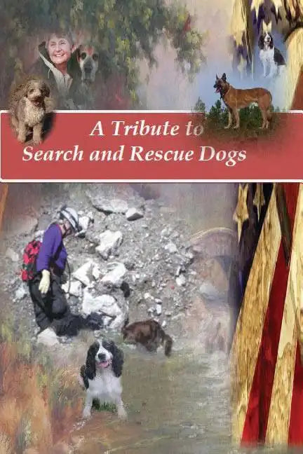 A Tribute to Search and Rescue Dogs: And their Handlers - Paperback