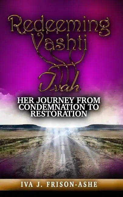 Redeeming Vashti: Her Journey From Condemnation to Restoration - Paperback