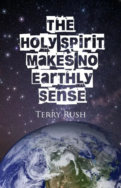 The Holy Spirit Makes No Earthly Sense - Paperback