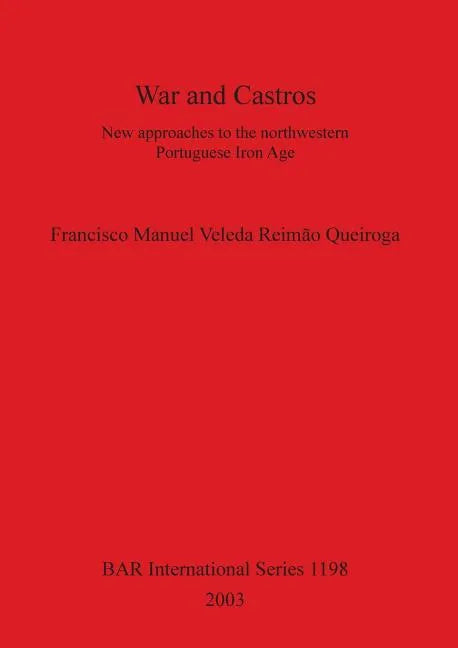 War and Castros: New approaches to the northwestern Portuguese Iron Age - Paperback