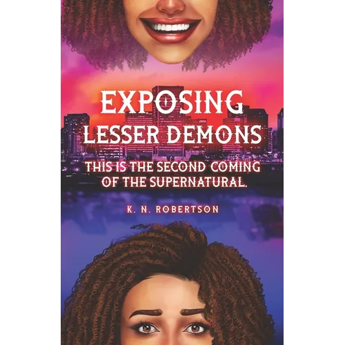 Exposing Lesser Demons: This is the second coming of the supernatural. - Paperback