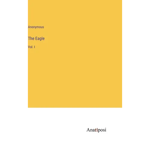 The Eagle: Vol. I - Hardcover