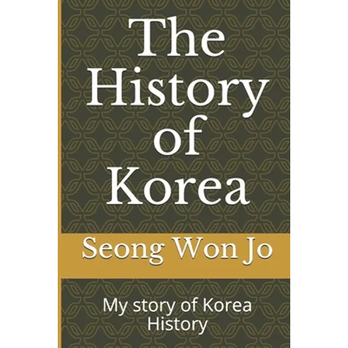 The History of Korea: My story of Korea History - Paperback
