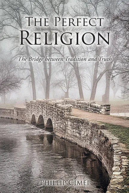 The Perfect Religion: The Bridge between Tradition and Truth - Paperback