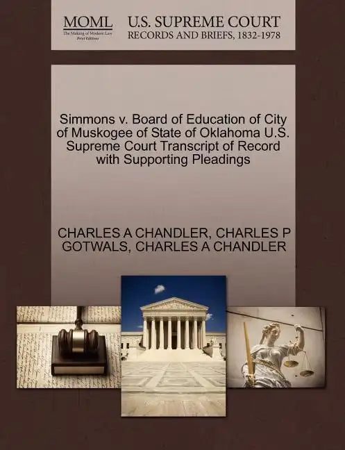 Simmons V. Board of Education of City of Muskogee of State of Oklahoma U.S. Supreme Court Transcript of Record with Supporting Pleadings - Paperback