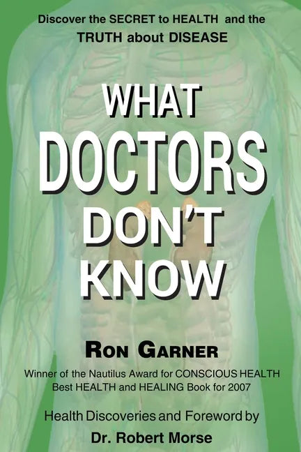 What Doctors Don't Know: The Secret to Health and the Truth about Disease - Paperback