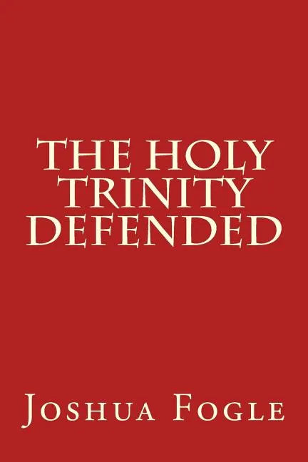 The Holy Trinity Defended - Paperback