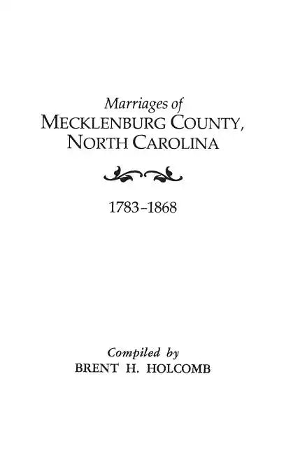 Marriages of Mecklenburg County, North Carolina, 1783-1868 - Paperback