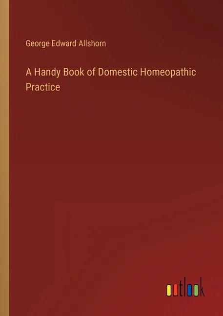 A Handy Book of Domestic Homeopathic Practice - Paperback