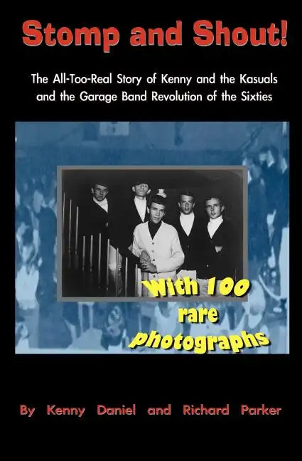 Stomp and Shout: The All-Too-Real Story of Kenny and the Kasuals and the Garage Band Revolution of the Sixties - Paperback