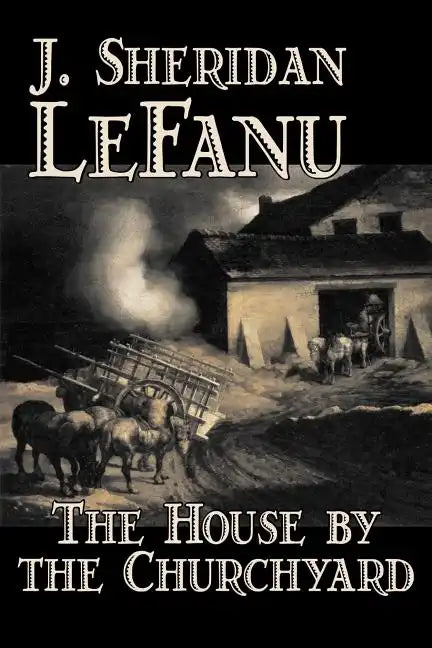 The House by the Churchyard by J. Sheridan LeFanu, Fiction, Classics, Horror, Fantasy - Paperback