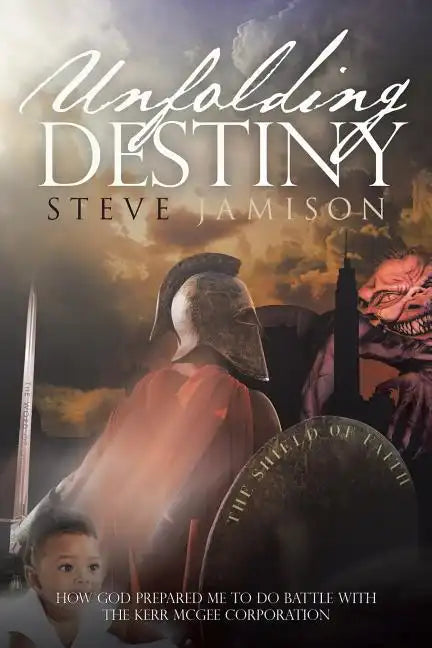 Unfolding Destiny: How God Prepared Me to Do Battle with the Kerr McGee Corporation - Paperback