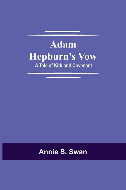 Adam Hepburn's Vow: A Tale of Kirk and Covenant - Paperback