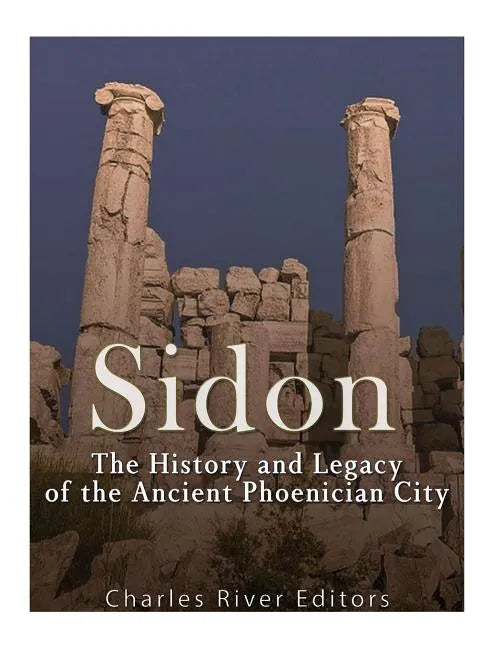 Sidon: The History and Legacy of the Ancient Phoenician City - Paperback