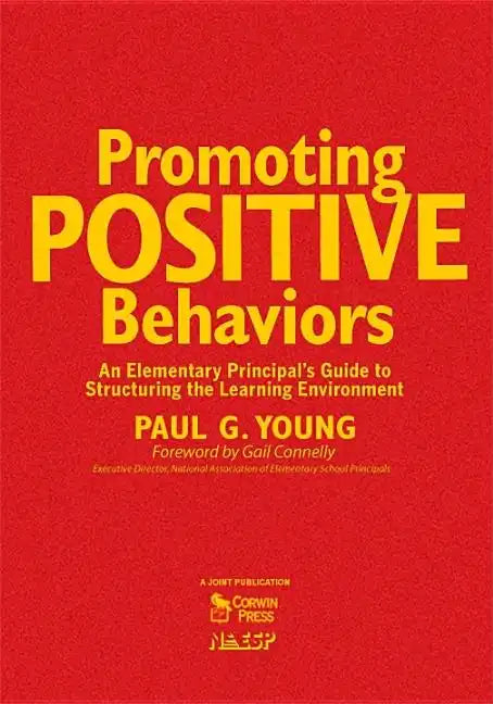 Promoting Positive Behaviors: An Elementary Principal's Guide to Structuring the Learning Environment - Hardcover