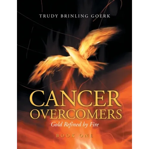 Cancer Overcomers: Gold Refined by Fire - Paperback