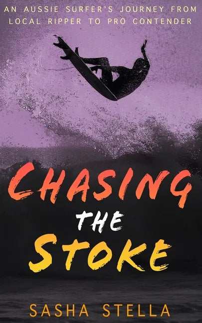 Chasing The Stoke: An uplifting action-packed beach read with a heart-wrenching twist - Paperback