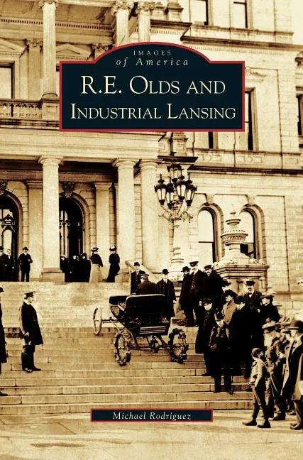 R. E. Olds and Industrial Lansing - Hardcover