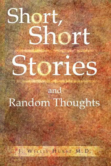 Short, Short Stories and Random Thoughts - Paperback