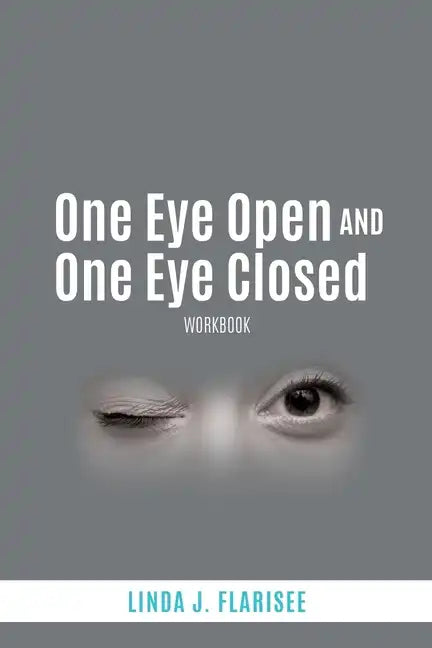 One Eye Open and One Eye Closed: Workbook - Paperback