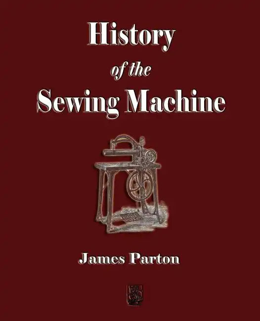 History of the Sewing Machine - Paperback