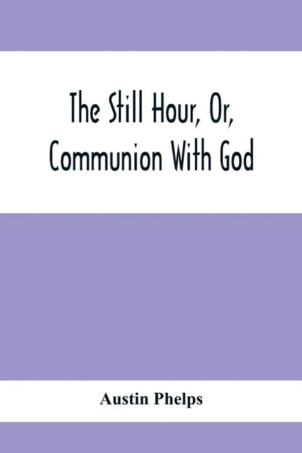 The Still Hour, Or, Communion With God - Paperback