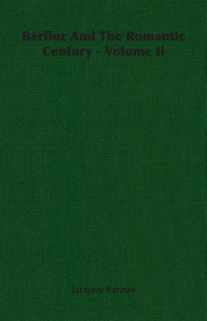 Berlioz And The Romantic Century - Volume Ii - Paperback