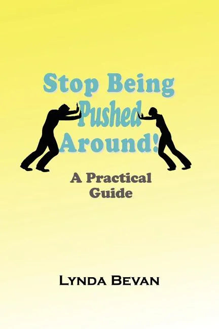 Stop Being Pushed Around!: A Practical Guide - Paperback