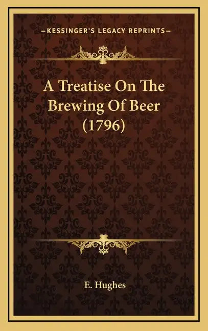 A Treatise on the Brewing of Beer (1796) - Hardcover