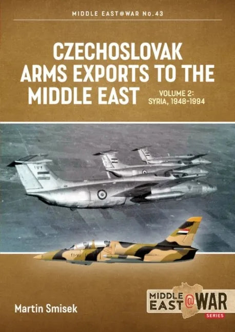 Czechoslovak Arms Exports to the Middle East: Volume 2 - Egypt, 1948-1990 - Paperback