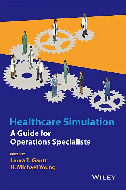Healthcare Simulation: A Guide for Operations Specialists - Hardcover