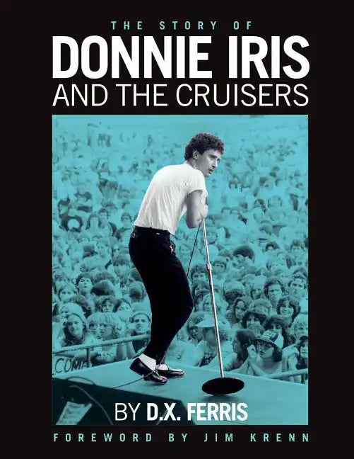 The Story of Donnie Iris and The Cruisers - Paperback