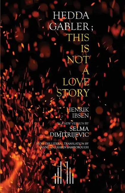 Hedda Gabler; This Is Not A Love Story - Paperback