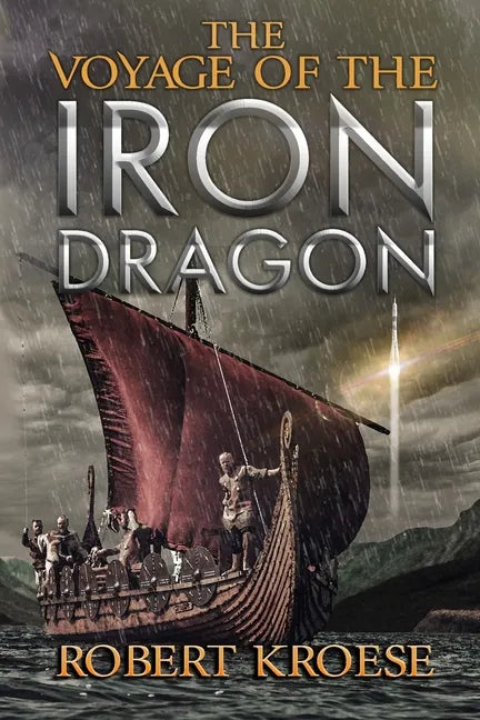 The Voyage of the Iron Dragon: An Alternate History Viking Epic - Paperback