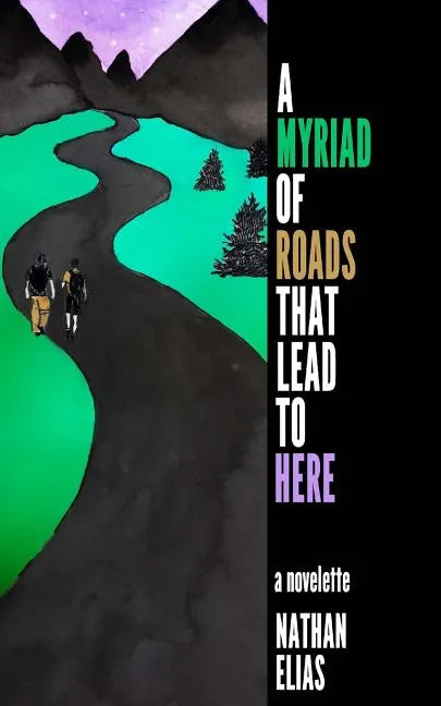 A Myriad of Roads That Lead To Here: A Novella - Paperback