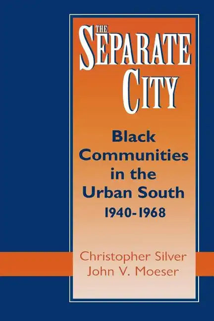 The Separate City: Black Communities in the Urban South, 1940-1968 - Paperback