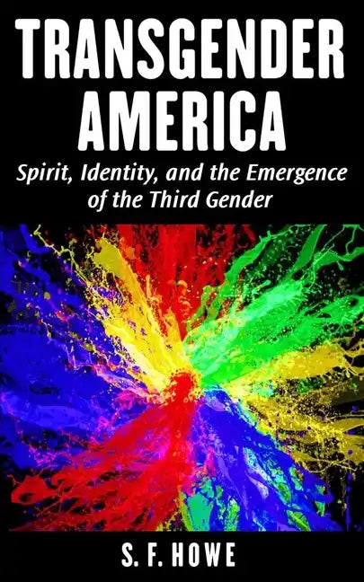 Transgender America: Spirit, Identity, And The Emergence Of The Third Gender - Paperback