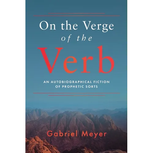 On the Verge of the Verb: An Autobiographical Fiction of Prophetic Sorts - Paperback