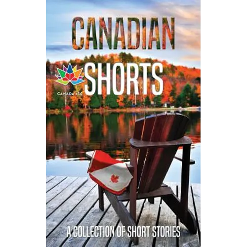 Canadian Shorts: A Collection of Short Stories - Paperback