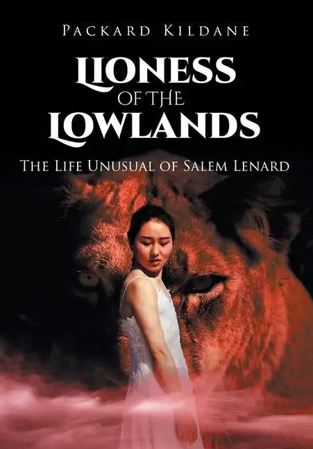 Lioness of the Lowlands: The Life Unusual of Salem Lenard - Hardcover