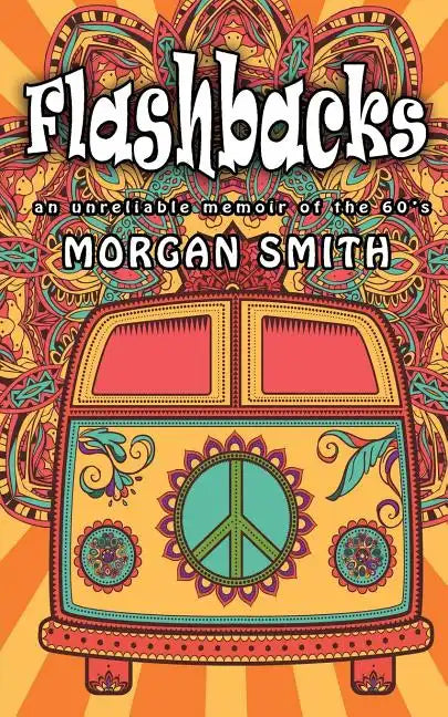 Flashbacks: an unreliable memoir of the 60s - Paperback